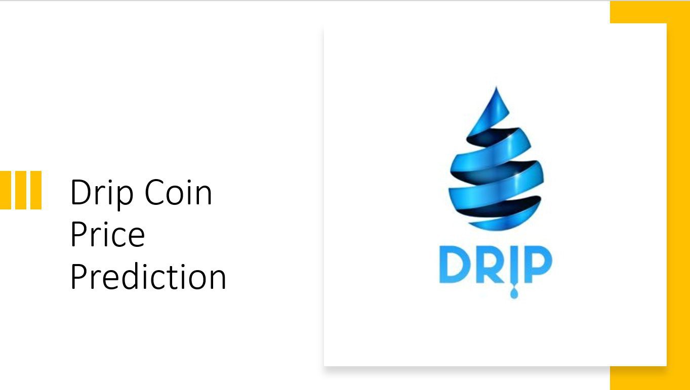 DRIP Coin Price Prediction: DRIP Coin Outlook Worsens, 2022 Price Prediction is $52.73
