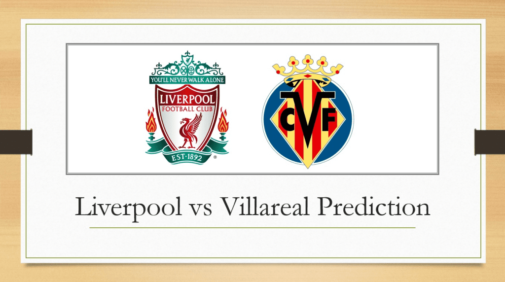 Liverpool vs Villarreal Prediction, Tickets, and Odds