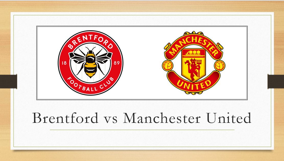 Man United vs Brentford Prediction: Statistics and Analysis