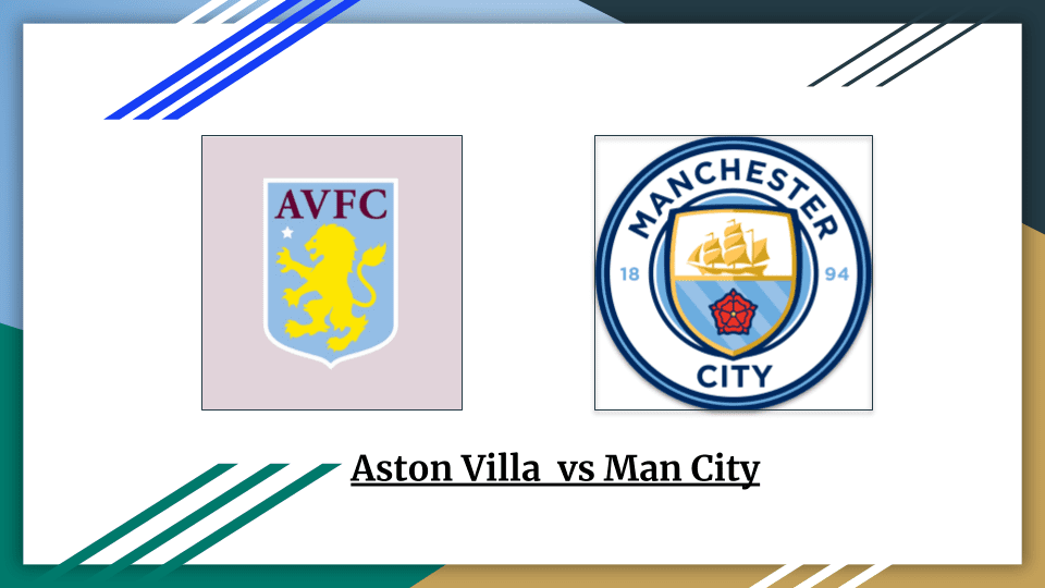 Aston Villa vs Man City Prediction: Statistical Analysis of Goals, Fouls and Winner