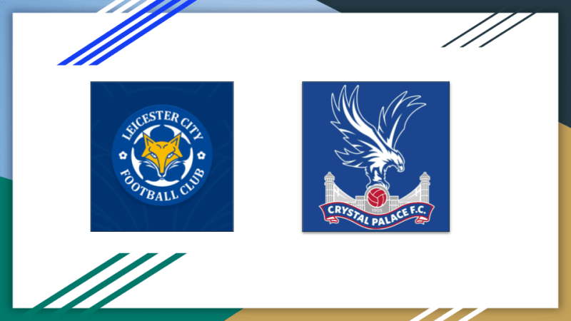 Leicester vs Crystal Palace Prediction and Statistical Analysis: Leicester City 2, Crystal Palace 2.