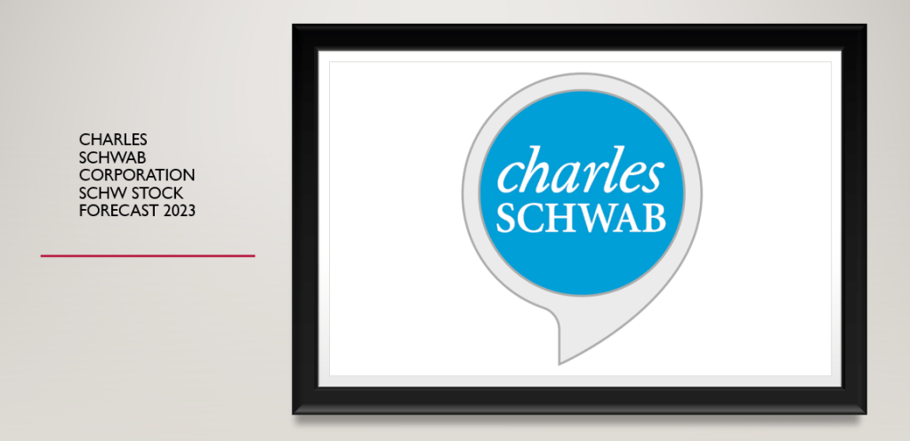 Charles Schwab Corporation SCHW Stock Forecast 2023