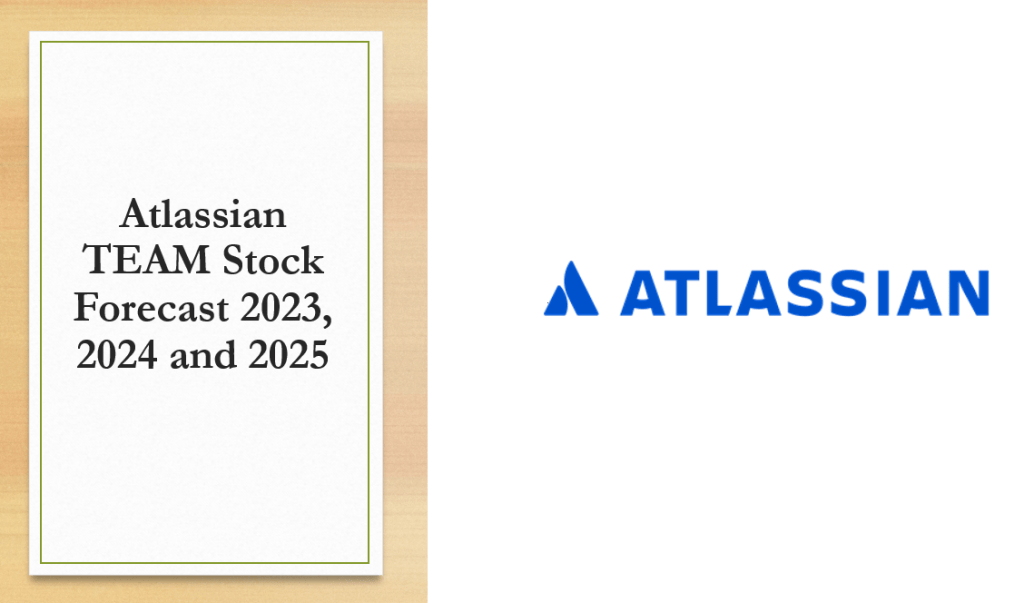Atlassian TEAM Stock Forecast 2023, 2024 and 2025